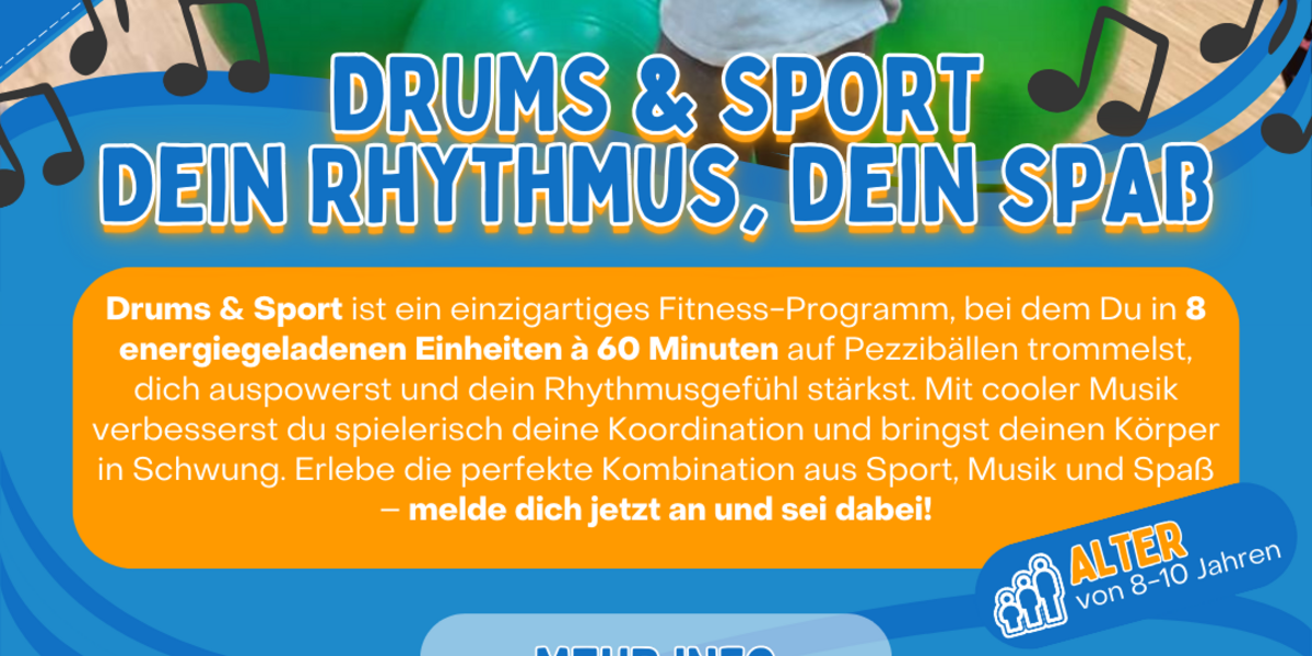 Ein Flyer für den Drums und Sport-Workshop. Er beinhaltet jegliche Informationen über den Workshop, wie den Preis, Ort des Geschehens und die Kosten. Im oberen Teil des Flyers sieht man Kinder, welche auf Pezzibällen trommeln